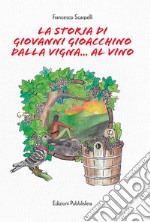 La storia di Giovanni Gioacchino dalla vigna... al vino