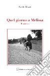 Quel giorno a Melissa libro di Rizzo Carlo