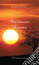 Maledettamente romantica