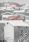 L'infanzia dei miei sogni libro di Iaquinta Rosa