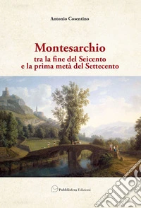 Montesarchio. Tra la fine del Seicento e la prima metà del Settecento libro