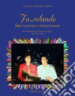 Fa...volando. Fiabe lametine e lametinizzate libro