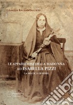 Le apparizioni della Madonna ad Isabella Pizzi. La mistica di fiore