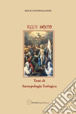 Ecce homo. Temi di antropologia teologica libro