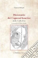 Dizionario dei cognomi lametini dalla A alla Z. In memoria di Pietro Ardito libro