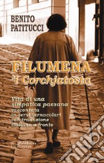 Filumena 'i corchjatosta. Vita di una simpatica paesana raccontata in versi vernacolari con traduzione italiana a fronte libro