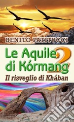 Il risveglio di Khában. Le aquile di Kórmang. Vol. 2 libro