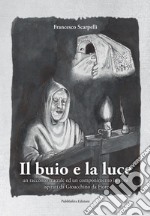 Il buio e la luce. Un racconto teatrale ed un componimento in versi ispirati a Gioacchino da Fiore