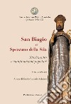 San Biagio e Spezzano della Sila. storia, culto e manifestazioni popolari. Vol. 1 libro di Salatino Emilio Antonio