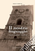 Il nostro linguaggio. Un punto su un luogo. Serra Pedace libro