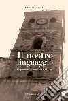 Il nostro linguaggio. Un punto su un luogo. Serra Pedace libro di Rizzuti Franco