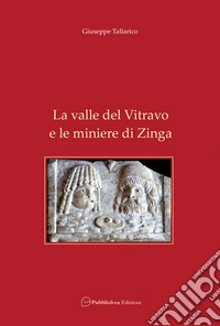 La valle del Vitravo e le miniere di Zinga