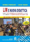 LIM e nuova didattica. Come utilizzarla in classe e come ottenere la certificazione Cert-LIM. Con aggiornamento online libro