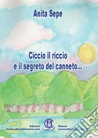 Ciccio il riccio e il segreto del canneto... libro