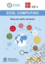 ECDL computing. Manuale dello studente. Con espansione online libro