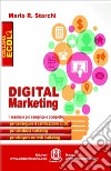 Digital marketing. Il manuale più semplice e completo per conseguire la certificazione ECDL, per chi studia marketing e per chi opera nel web marketing libro di Storchi Mario R.
