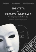 Identità ed eredità digitale. Aspetti giuridici ed informatici libro