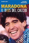 Maradona il D10S del calcio libro