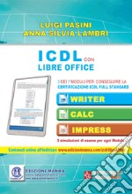 ICDL con Libre Office. 3 dei 7 moduli per conseguire la certificazione ICDL Full Standard libro