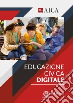 Educazione civica digitale. Per le Scuole superiori libro