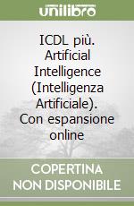 ICDL più. Artificial Intelligence (Intelligenza Artificiale). Con espansione online libro
