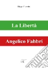 La libertà. Angelico Fabbri libro