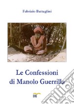 Le confessioni di Manolo Guerrilla libro