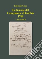 La fusione del campanone di Gubbio 1769. I documenti libro