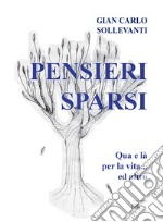 Pensieri sparsi. Qua e là per la vita e altro