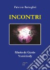 Incontri. Maria de Gesùs. Yumislady. Ediz. italiana e inglese libro di Battaglini Fabrizio