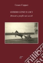 Gubbio genius loci. Ritratti e profili nei secoli libro