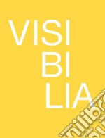 Visibilia. Come rendere visibile l'invisibile. Ediz. italiana e inglese libro