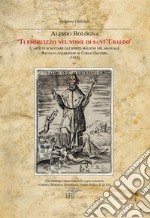 Ti esorcizzo nel nome di Sant'Ubaldo. L'arte di scacciare gli spiriti maligni nel manuale Baculus di Carlo Olivieri (1618) libro