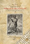 Ti esorcizzo nel nome di Sant'Ubaldo. L'arte di scacciare gli spiriti maligni nel manuale Baculus di Carlo Olivieri (1618) libro