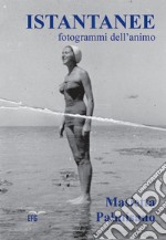 Istantanee. Fotogrammi dell'anima libro