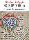 Miniatura e calligrafia scriptoria. Il mondo degli amanuensi libro di Fioravanti F. (cur.)