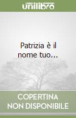 Patrizia è il nome tuo... libro