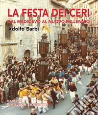 La festa dei ceri. Dal medioevo al nuovo millennio