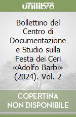 Bollettino del Centro di Documentazione e Studio sulla Festa dei Ceri «Adolfo Barbi» (2024). Vol. 2 libro