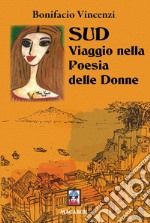 Sud. Viaggio nella poesia delle donne libro