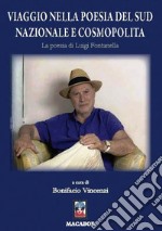 Viaggio nella poesia del sud nazionale e cosmopolita. La poesia di Luigi Fontanella libro