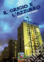 Il grigio e l'azzurro. Racconti di vita urbana