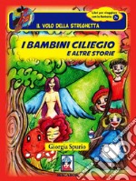 I bambini ciliegio e altre storie libro