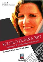 Giovanna Sicari e la necessità della poesia. Secolo Donna 2017. Almanacco di poesia italiana al femminile libro