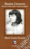 Marina Cvetaeva: ma non è forse anche l'amore un sogno? libro di Ferraris Maria Grazia