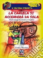 La candela si accenderà da sola. Storie magiche di luce e tenebre libro