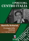 I poeti del centro Italia. Vol. 3: Mariella Bettarini, il coraggio della coerenza libro