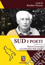 Sud. I poeti. Vol. 6: Pietro Civitareale e la solitudine delle parole libro