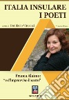 Italia insulare. I poeti. Vol. 1: Franca Alaimo: «e d'improvviso il canto» libro