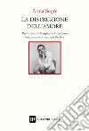 La distruzione dell'amore libro di Segre Anna